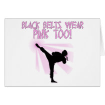 Black Belts Wear Pink Too! Greeting Card