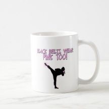 Black Belts Wear Pink Too! Mug