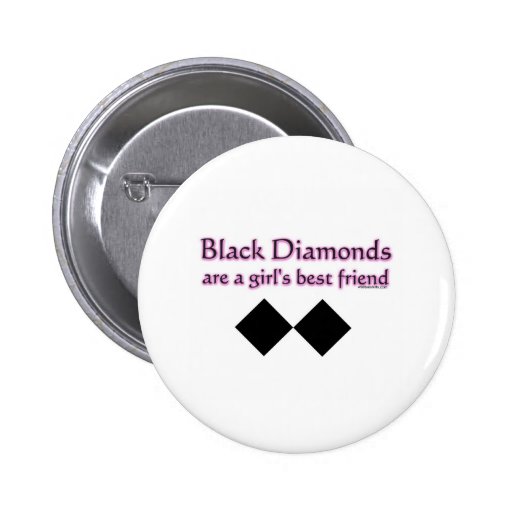 Black diamonds are a girls best friend buttons