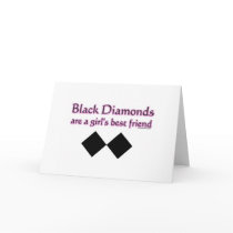 Black diamonds are a girls best friend card