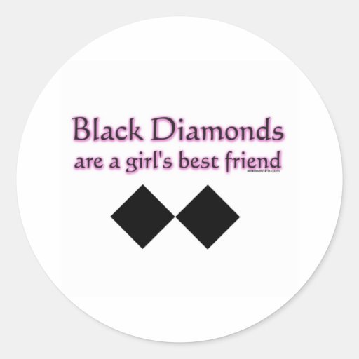Black diamonds are a girls best friend round stickers