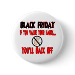 Black Friday if you value your hands