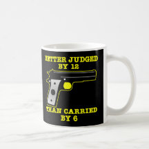 Black Gun Better Tried By 12 Mug
