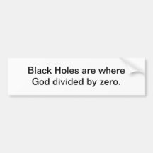 Black holes. Bumper sticker