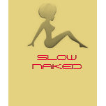 Black Mudflap Girl, SLOW NAKED t-shirts