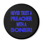 Black Never Trust Preacher Boner magnets