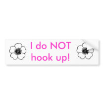 blackflower, blackflower, I do NOT hook up! Bumper Sticker