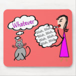 "Blah Blah Blah--Whatever!"--Cat Lovers Gifts Mouse Pads