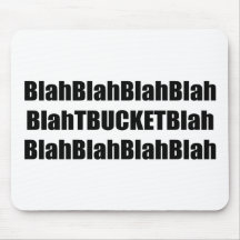Blah Blah Tbucket Blah Blah Tbucket Gifts By Gear4 Mouse Pads