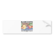 Blame Earth She Has Many Faults (Plate Tectonics)