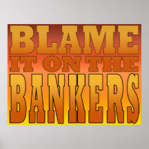 Blame it on the Bankers Anti Banks Pro Worker Posters