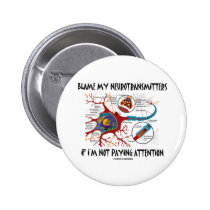 Blame My Neurotransmitters If Not Paying Attention buttons