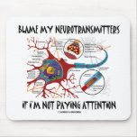 Blame My Neurotransmitters If Not Paying Attention Mousepads
