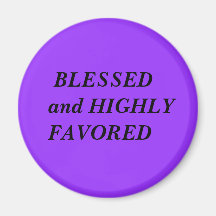 BLESSED and HIGHLY FAVORED Fridge Magnets