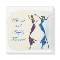 Blessed and Highly Favored Fridge Magnet