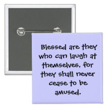 Blessed are they who can laugh at themselves, ... pin