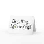 Bling Bling I Got The Ring Wedding Engagement Greeting Card