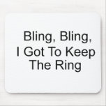 Bling, Bling, I Got To Keep The Ring Mouse Pads