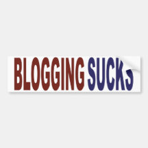 Blogging Sucks Bumper Stickers