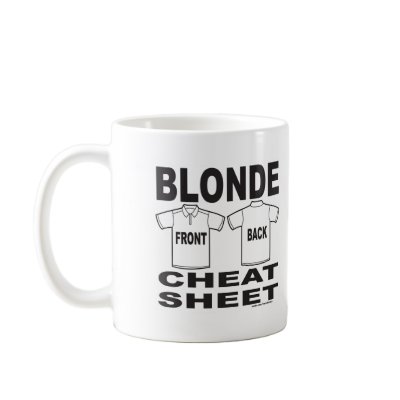 BLONDE CHEAT SHEET COFFEE MUG by frankdeloach