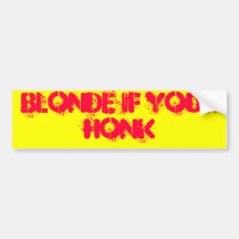 Blonde if your honk bumper stickers