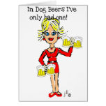 BLONDE JILLIE: "IN DOG BEERS I'VE ONLY HAD ONE" GREETING CARD
