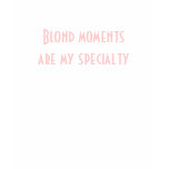 Blonde Moments Funny T-shirt