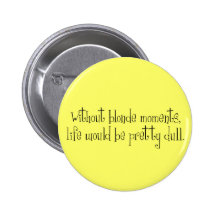 Blonde Moments Pinback Buttons