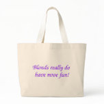 Blonds Have More Fun Tote Bag