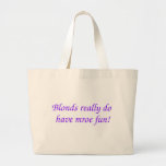 Blonds Have More Fun Tote Bag