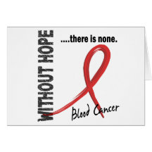 Blood Cancer Without Hope 1 Greeting Card