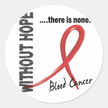 Blood Cancer Without Hope 1 Round Sticker