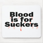 Blood Is For Suckers Mouse Pads