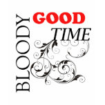 bloody good time t-shirts