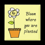 Bloom Where You Are Planted II magnets