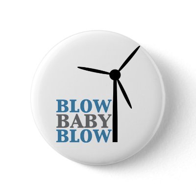 blow baby blow (wind energy) pinback buttons by worldsfair