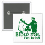 Blow Me I'm Irish Buttons