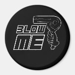 BLOW ME T-shirt Refrigerator Magnet