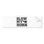 Blow My Horn Bumper Sticker