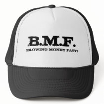 (BLOWING MONEY FAST) , B.M.F. HAT