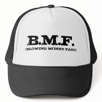 (BLOWING MONEY FAST) , B.M.F. HAT by KRITIKALTVSHOW