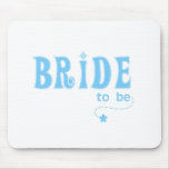 Blue Bride to Be Mouse Mats