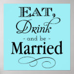 Blue Eat, Drink and Be Married Sign Print