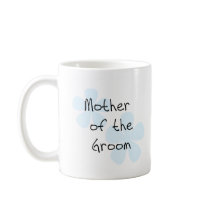Blue Flowers Mother of Groom Coffee Mug
