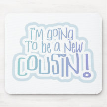 Blue I'm Going to be a Cousin Mouse Pads