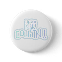Blue Text I Have a New Cousin Pin