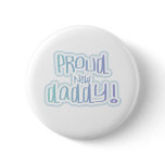 Blue Text Proud New Daddy Pinback Button