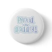 Blue Text Proud New Daddy Pinback Button