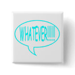 Blue Whatever Speech Bubble Pin