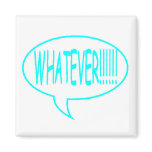 Blue Whatever Speech Bubble Refrigerator Magnets
